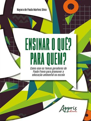 cover image of Ensinar o quê? Para Quem? Como Usei os Temas Geradores de Paulo Freire para Promover a Educação Ambiental na Escola